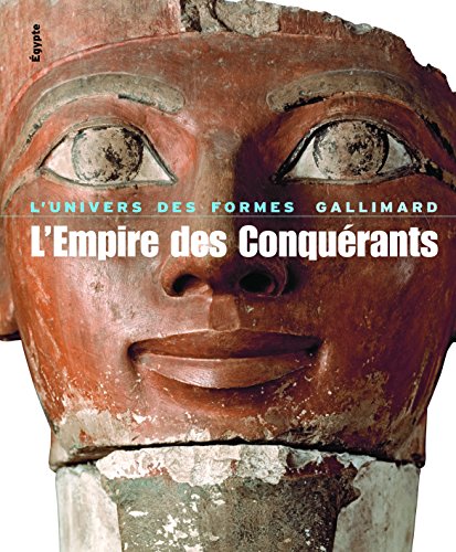 L'Empire des ConquÃ©rants: L'Ã‰gypte au Nouvel Empire (1560-1070 avant J.-C.) (9782070118878) by Aldred, Cyril; Barguet, Paul; MÃ¼ller, Hans Wolfgang; Desroches-Noblecourt, Christiane; Leclant, Jean; Collectifs