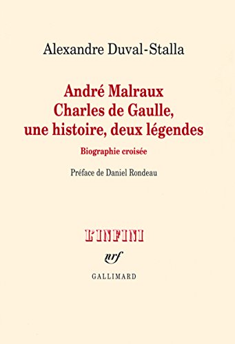 Beispielbild fr Andr Malraux, Charles De Gaulle, Une Histoire, Deux Lgendes: Biographie Croise zum Verkauf von Anybook.com