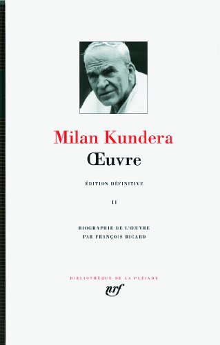 Oeuvre Tome 2 (Bibliotheque de la Pleiade) (French Edition) (9782070119363) by Milan Kundera