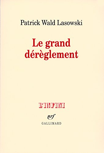 Le grand dÃ©rÃ¨glement: Le roman libertin du XVIIIáµ‰ siÃ¨cle (9782070119387) by Wald Lasowski, Patrick