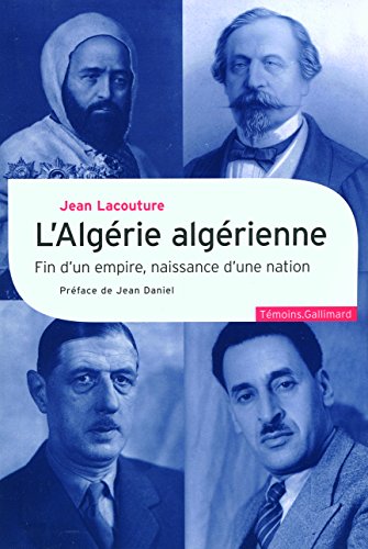 L'AlgÃ©rie algÃ©rienne: Fin d'un empire, naissance d'une nation (9782070120031) by Lacouture, Jean