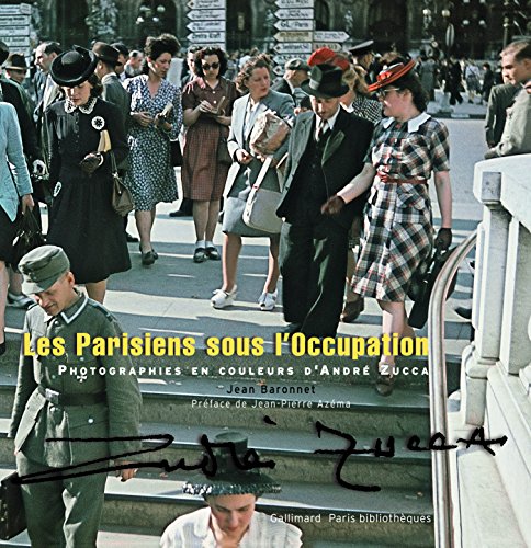 9782070120215: Les Parisiens sous l'Occupation: Photographies en couleurs d'Andr Zucca