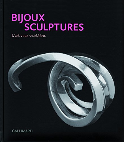 Beispielbild fr Bijoux sculptures : L'art vous va si bien (French Edition) zum Verkauf von Gallix