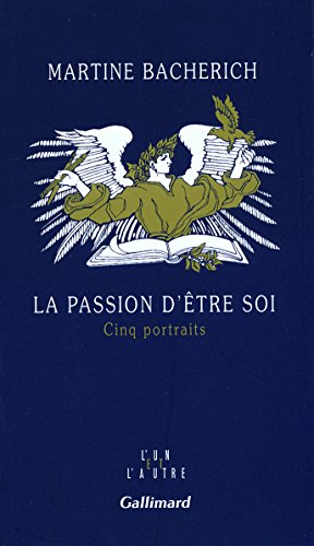 Stock image for La passion d'tre soi: Cinq portraits for sale by Ammareal