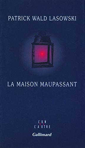 La maison Maupassant (9782070121373) by Wald Lasowski, Patrick