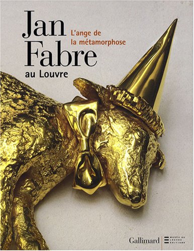 Jan Fabre au Louvre: L'ange de la métamorphose - Bernadac, Marie-Laure, Paul Huvenne und Eckhard Schneider