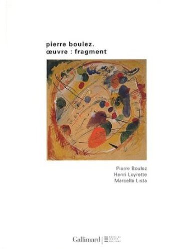 Pierre Boulez : oeuvre : fragment (French Edition) (9782070123001) by Marcella Lista; Pierre Bouled