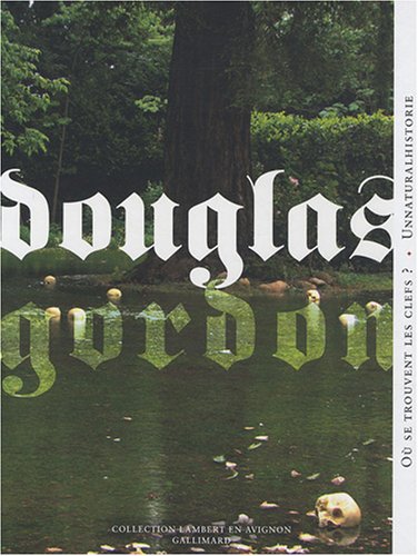 Stock image for Douglas Gordon/Unnaturalhistorie: O se trouvent les clefs ? for sale by Aardvark Rare Books