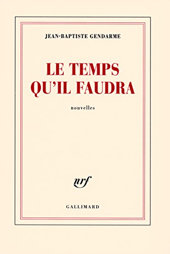 Stock image for Le temps qu'il faudra [Paperback] Gendarme,Jean-Baptiste for sale by LIVREAUTRESORSAS