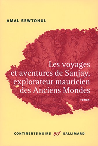 Beispielbild fr Les voyages et aventures de Sanjay, explorateur mauricien des Anciens Mondes zum Verkauf von LIVREAUTRESORSAS