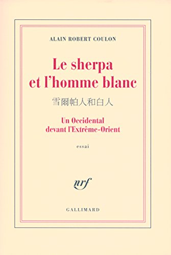 Stock image for Le sherpa et l'homme blanc: Un Occidental devant l'Extrme-Orient for sale by Ammareal