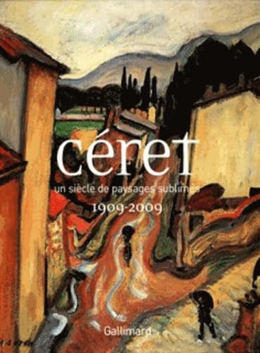 CERET: UN SIECLE DE PAYSAGES SUBLIMES, 1909-2009