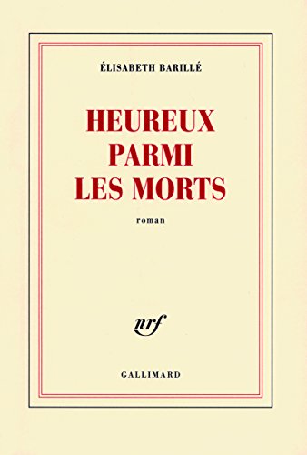 Beispielbild fr Heureux parmi les morts Barille Elisabeth zum Verkauf von LIVREAUTRESORSAS