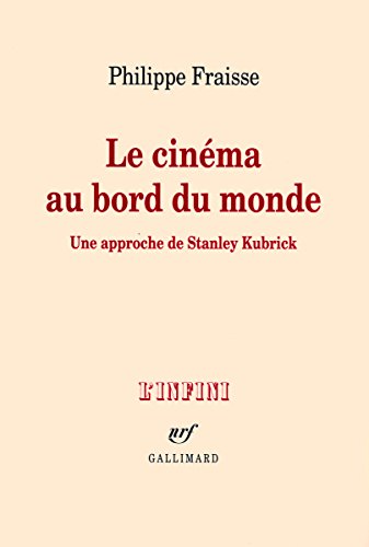 Beispielbild fr Le cinma au bord du monde: Une approche de Stanley Kubrick zum Verkauf von medimops