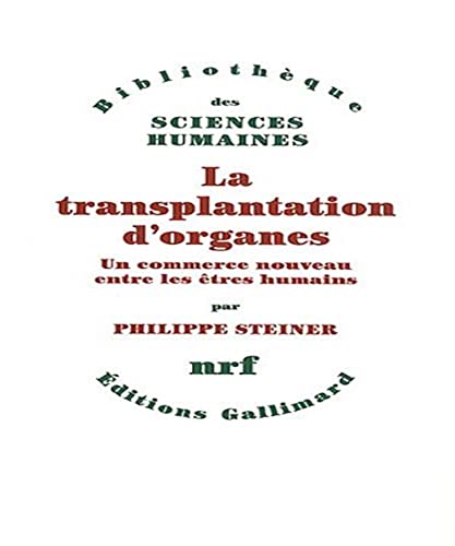 9782070127597: La transplantation d'organes: Un commerce nouveau entre les tres humains