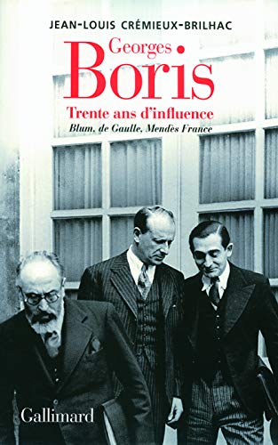 Beispielbild fr Georges Boris: Trente ans d'influence. Blum, de Gaulle, Mends France zum Verkauf von Ammareal