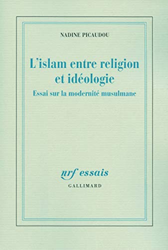 Beispielbild fr L'islam entre religion et idologie: Essai sur la modernit musulmane zum Verkauf von Ammareal
