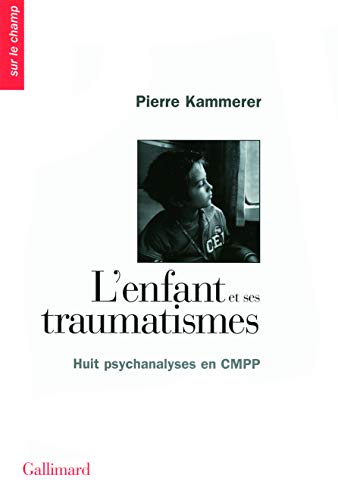 Stock image for L'enfant et ses traumatismes: Huit psychanalyses en CMPP for sale by Librairie Th  la page