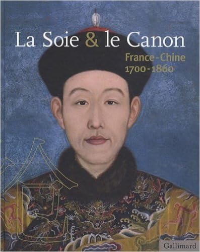 Imagen de archivo de La Soie & le Canon France-Chine 1700-1860 a la venta por Colin Martin Books