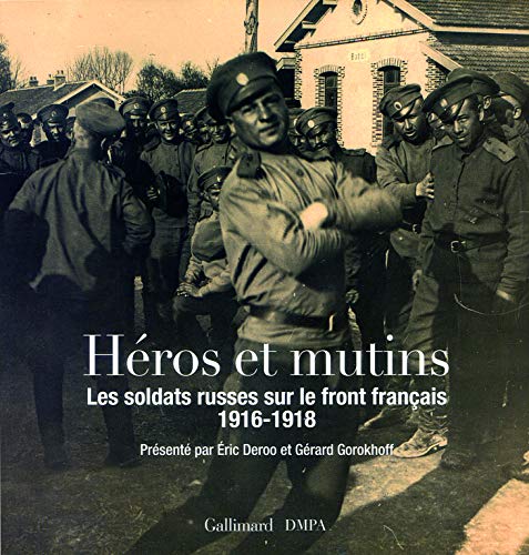 Stock image for Hros et mutins: Les soldats russes sur le front franais (1916-1918) for sale by Ammareal