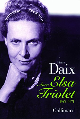 Avec Elsa Triolet: (1945-1971) (9782070129591) by Daix, Pierre