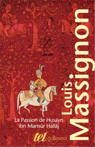 Beispielbild fr La Passion de Husayn ibn Mansr Hallj, I  IV: Martyr mystique de l'Islam excut  bagdad le 26 mars 922. tude d'histoire religieuse (French Edition) zum Verkauf von Gallix