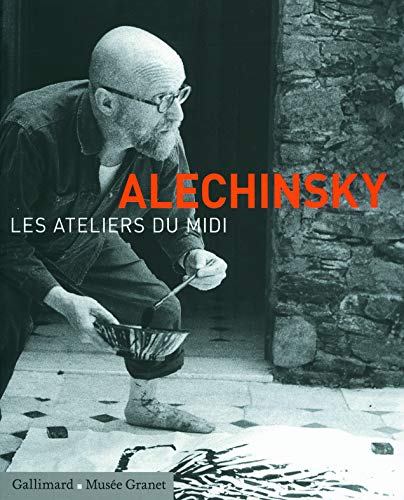 Alechinsky: Les ateliers du Midi (9782070130146) by Abadie, Daniel; Cixous, HÃ©lÃ¨ne; Alechinsky, Pierre