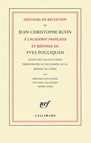 Discours de rÃ©ception de Jean-Christophe Rufin Ã: l'AcadÃ©mie franÃ§aise et rÃ©ponse d'Yves Pouliquen (9782070130535) by Pouliquen, Yves; Rufin, Jean-Christophe