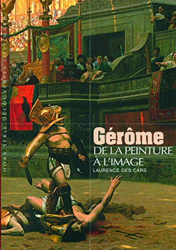 GÃ©rÃ´me: De la peinture Ã  l'image (9782070130672) by Des Cars, Laurence