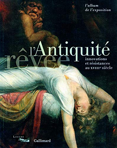 L'ANTIQUITE REVEE (L'ALBUM DE L'EXPOSITION): L'ALBUM DE L'EXPOSITION (9782070131419) by COLLECTIFS GALLIMARD