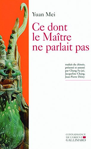 Ce dont le MaÃ®tre ne parlait pas: Le merveilleux onirique (9782070131839) by Yuan Mei