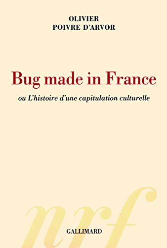 Stock image for Bug made in France ou L'histoire d'une capitulation culturelle [Paperback] Poivre d'Arvor,Olivier for sale by LIVREAUTRESORSAS