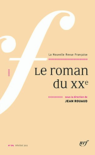 La Nouvelle Revue FranÃ§aise, NÂ° 596 (fÃ©vrier 2011: Le roman du XXe (9782070132515) by Rouaud, Jean; Collectif