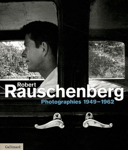 Robert Rauschenberg: Photographies 1949-1962 (9782070133550) by Cullinan, Nicholas