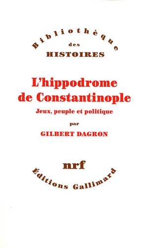 Imagen de archivo de L'Hippodrome De Constantinople Jeux, Peuple Et Politique a la venta por Michener & Rutledge Booksellers, Inc.