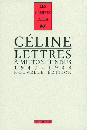 Stock image for Cahiers Celine 11: Lettres a Milton Hindus 1947-1949 for sale by Revaluation Books