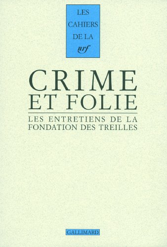 Stock image for Les Entretiens De La Fondation Des Treilles. Vol. 6. Crime Et Folie for sale by RECYCLIVRE