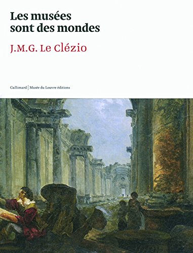 Les musÃ©es sont des mondes (9782070135318) by Le ClÃ©zio, J. M. G.