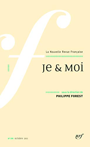 La Nouvelle Revue FranÃ§aise, NÂ° 598, Octobre 2011: Je & Moi (9782070136605) by Forest, Philippe; Collectif