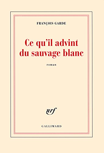 9782070136629: Ce qu'il advint du sauvage blanc