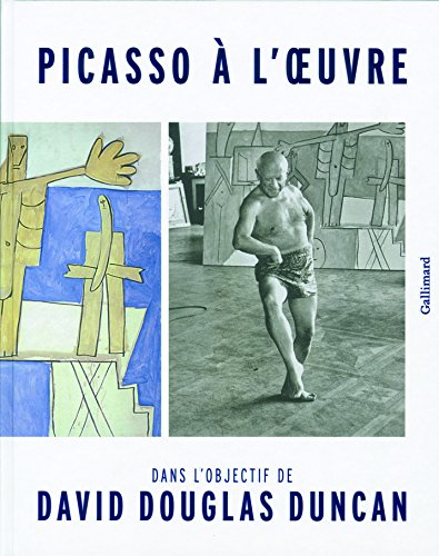 Stock image for Picasso  l'oeuvre: dans l'objectif de David Douglas Duncan for sale by Klondyke