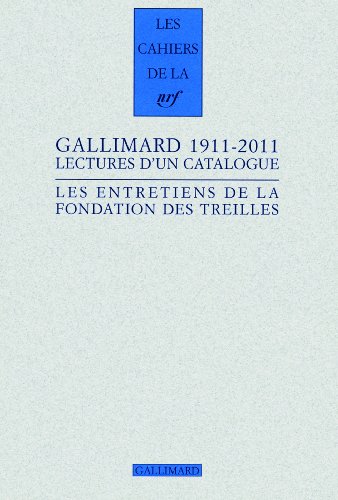 Imagen de archivo de Gallimard 1911-2011: Lectures d'un catalogue [Broch] Baillaud,Bernard; Campa,Laurence; Vignes,Henri; Chimnes,Myriam; Egger,Anne; Fouch,Pascal; Gautier,Pierre-Yves; Kopp,Robert; Lhomeau,Franck; Masson,Pierre; Melot,Michel; Pann,Jean-Louis; Poulain,Martine; Simonin,Anne; Tesnire,Valrie et Collectifs a la venta por BIBLIO-NET