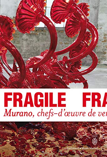 Stock image for Fragile: Murano, chefs-d'oeuvre de verre de la Renaissance au XXIe sicle for sale by medimops