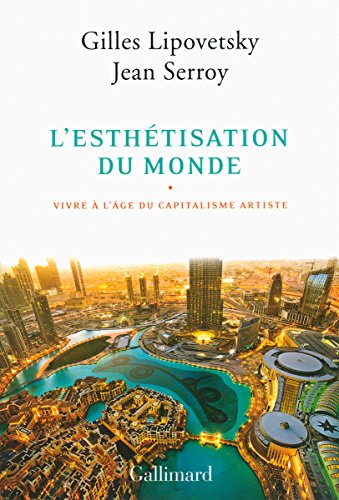 Imagen de archivo de L'esthtisation du monde: Vivre  l'ge du capitalisme artiste a la venta por medimops