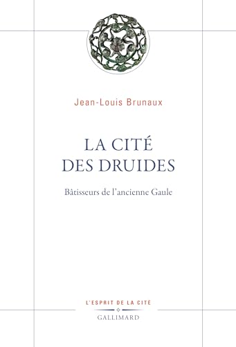 Beispielbild fr La Cit des druides: Btisseurs de l'ancienne Gaule zum Verkauf von Librairie Pic de la Mirandole