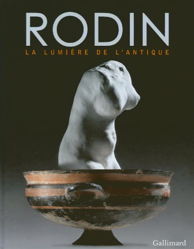 Stock image for Rodin. La lumire de l'Antique. for sale by Librairie Vignes Online
