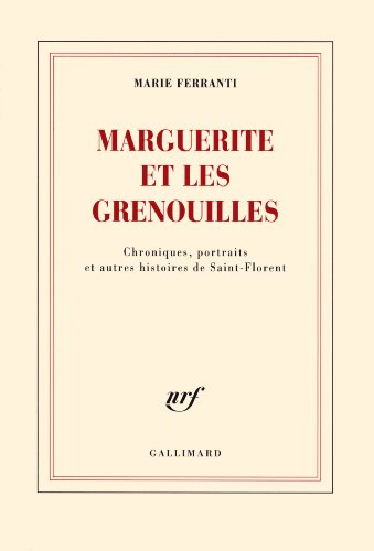 Stock image for Marguerite et les grenouilles: Chroniques, portraits et autres histoires de Saint-Florent for sale by medimops