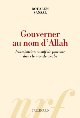 Beispielbild fr Gouverner au nom d'Allah: Islamisation et soif de pouvoir dans le monde arabe (French Edition) zum Verkauf von Better World Books: West