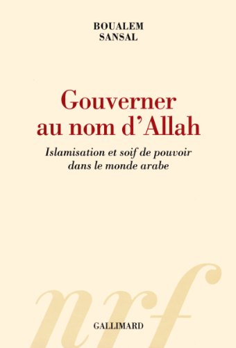 9782070142897: Gouverner au nom d'Allah: Islamisation et soif de pouvoir dans le monde arabe