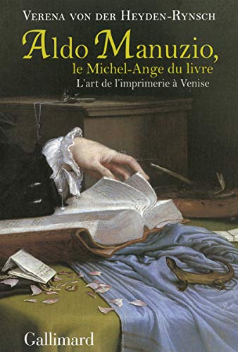Stock image for Aldo Manuzio, le Michel-Ange du livre: L'art de l'imprimerie  Venise for sale by medimops